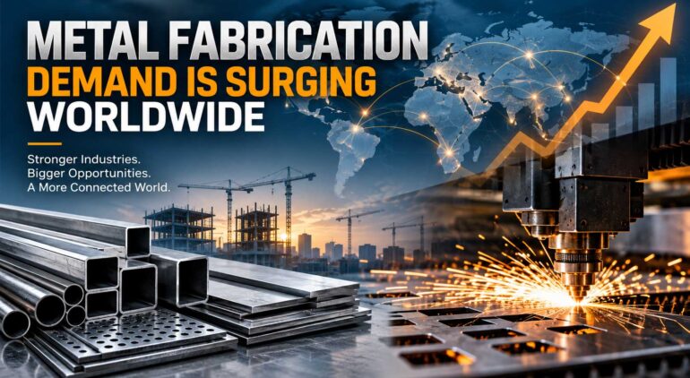 Metal Fabrication Demand Is Surging Worldwide